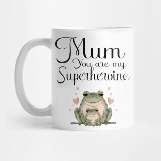 Mum you are my superheroine Mug